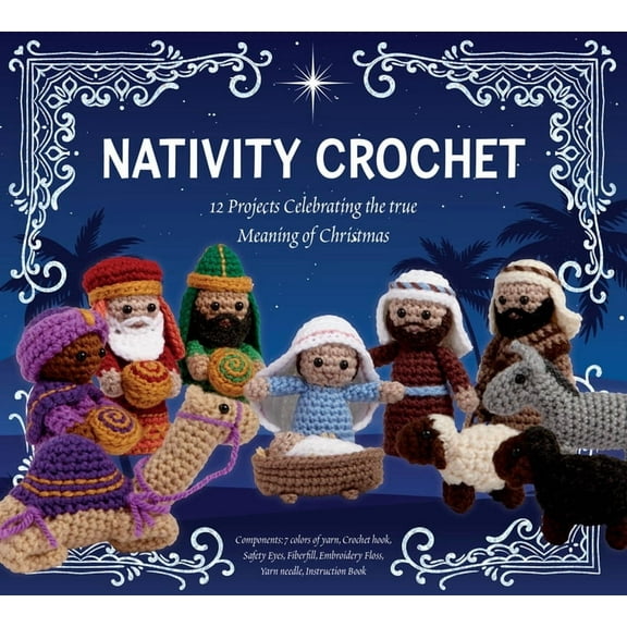 Nativity Crochet Kit : 12 Projects Celebrating the True Meaning of Christmas – Components: 7 colors of yarn, Crochet hook, Safety Eyes, Fiberfill, Embroidery Floss, Yarn needle, Instruction Book (Kit)