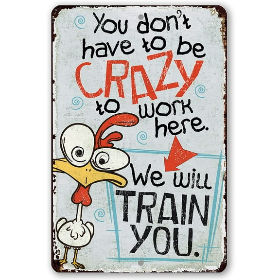 Chicken Coop Sign - You Don't Have To Be Crazy - Durable Metal Sign - Use Indoor/Outdoor - Cute and Funny Gift and Decor for Farm and Home Under $25 (12" x 18")