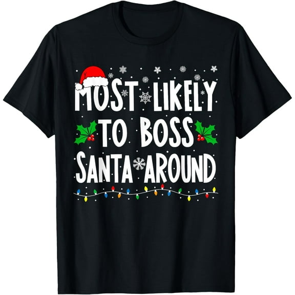 Most Likely To Boss Santa Around Family Matching Christmas T-Shirt