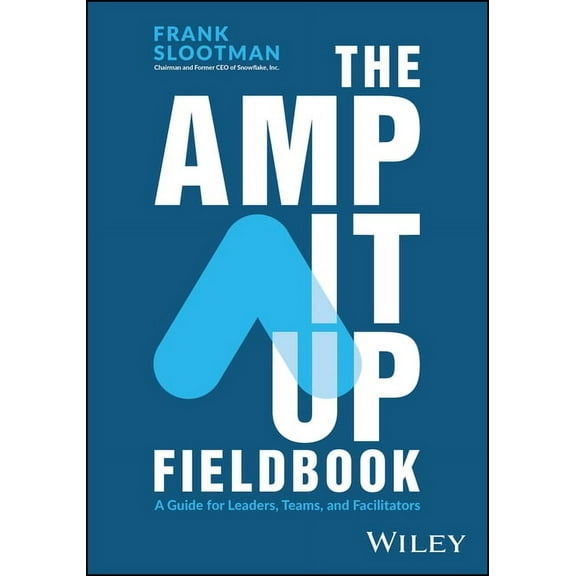 The Amp It Up Fieldbook: A Guide for Leaders, Teams, and Facilitators, (Paperback)