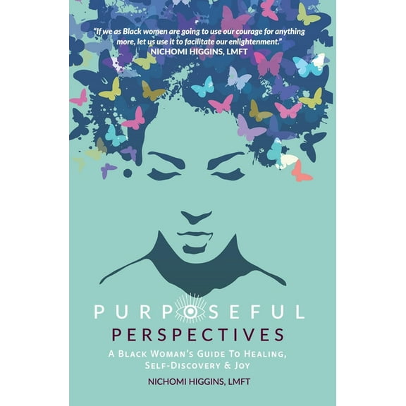 Purposeful Perspectives: A Black Woman's Guide to Healing, Self-Discovery & Joy, (Hardcover)