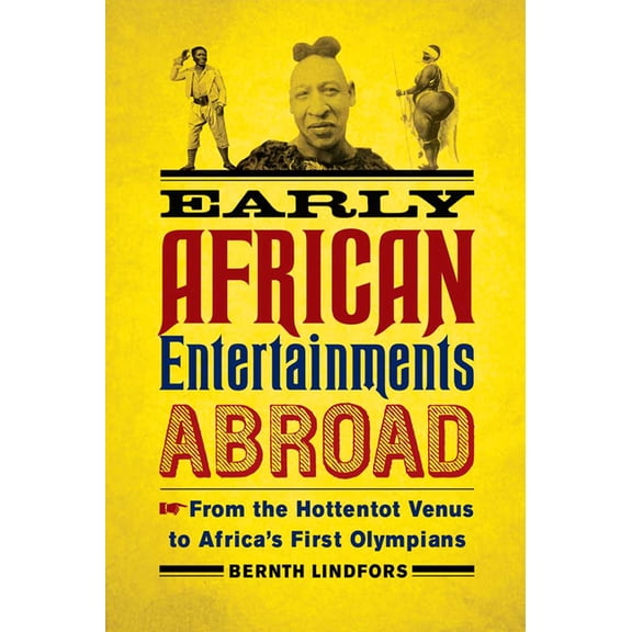 Africa and the Diaspora: History, Politi Early African Entertainments Abroad: From the Hottentot Venus to Africa's First Olympians, (Paperback)