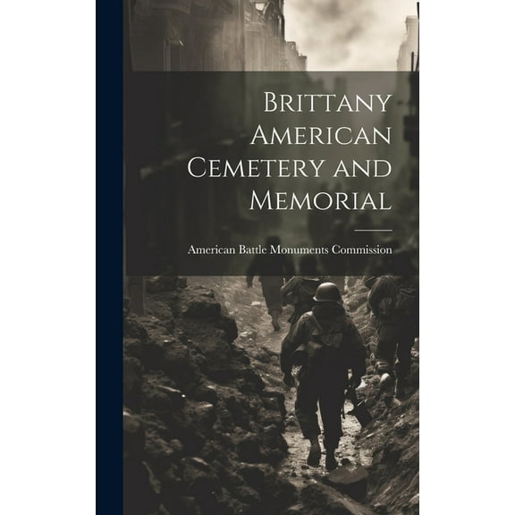 Brittany American Cemetery and Memorial (Hardcover)
