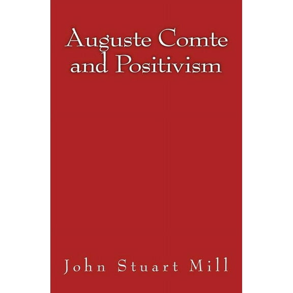 Auguste Comte and Positivism: Original Edition of 1866 (Paperback)