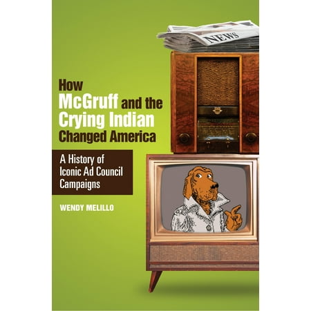 How McGruff and the Crying Indian Changed America : A History of Iconic Ad Council