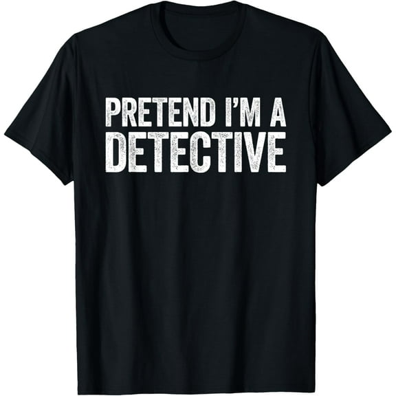 Pretend I'm A Detective T-Shirt Matching Detective Costume T-Shirt