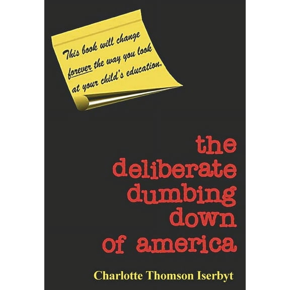The Deliberate Dumbing Down of America (Paperback)