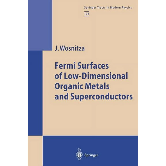 Springer Tracts in Modern Physics Fermi Surfaces of Low-Dimensional Organic Metals and Superconductors, Book 134, (Paperback)