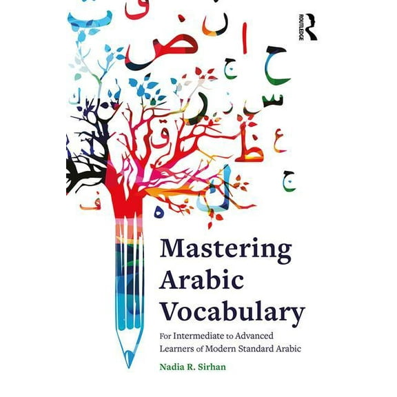 Mastering Arabic Vocabulary: For Intermediate to Advanced Learners of Modern Standard Arabic, (Paperback)