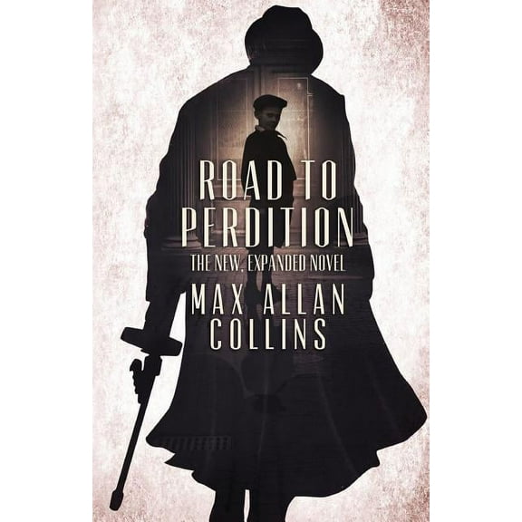 Road to Perdition: The New, Expanded Novel, (Paperback)