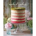 thumbnail image 1 of Pre-Owned Naked Cakes: Simply Stunning Cakes (Hardcover) 184975599X 9781849755993, 1 of 1