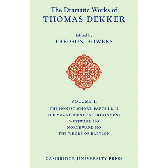 The Dramatic Works of Thomas Dekker 8 Vo The Dramatic Works of Thomas Dekker, (Paperback)