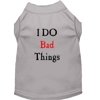 Pet Dog Cat Shirt Screen Printed, "I Do Bad Things"