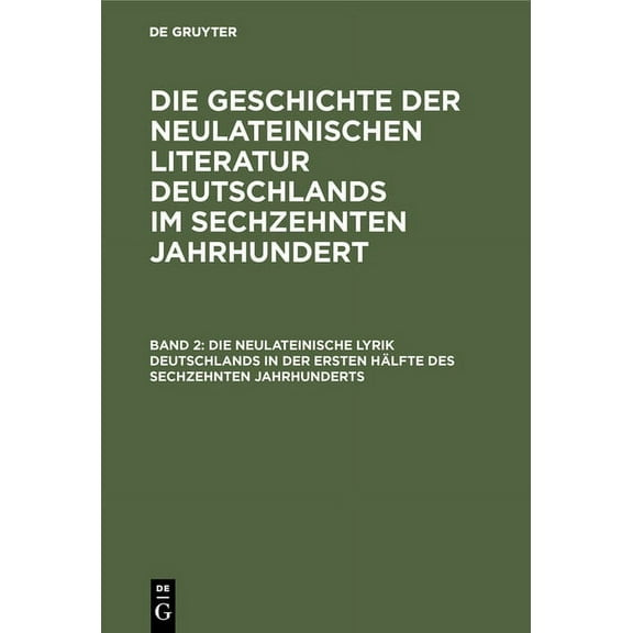 Die neulateinische Lyrik Deutschlands in der ersten Hälfte des sechzehnten Jahrhunderts, (Hardcover)