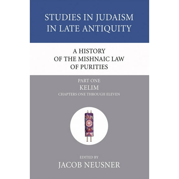 Studies in Judaism in Late Antiquity: A History of the Mishnaic Law of Purities, Part 1 (Paperback)