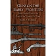 thumbnail image 1 of Pre-Owned Dover Military History, Weapons, Armor: Guns on the Early Frontiers : From Colonial Times to the Years of the Western Fur Trade (Paperback), 1 of 1