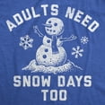 thumbnail image 2 of Mens Funny T Shirts Adults Need Snow Days Too Sarcastic Winter Graphic Novelty Tee for Men Graphic Tees, 2 of 9