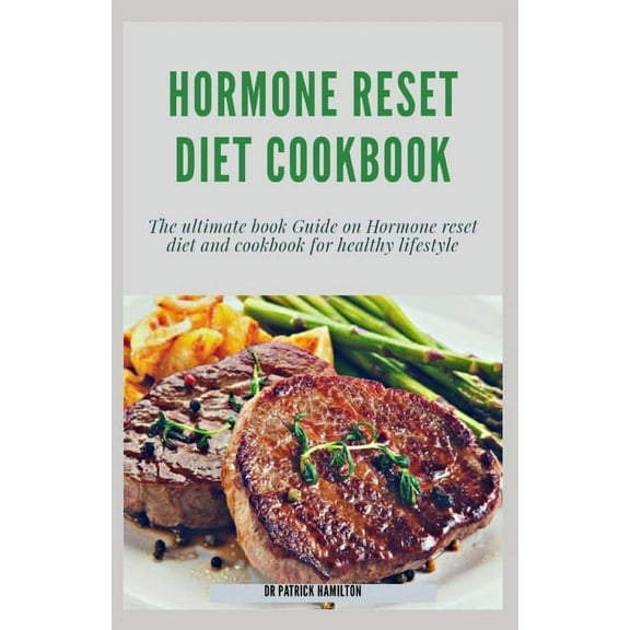 Hormone Reset Diet Cookbook: The ultimate book guide on hormone reset diet and cookbook for healthy lifestyle (Paperback)