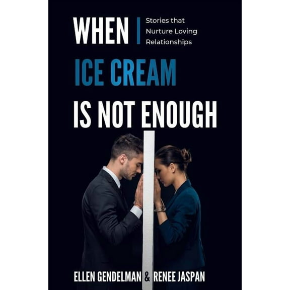 When Ice Cream is Not Enough: Stories that Nurture Loving Relationships, (Paperback)