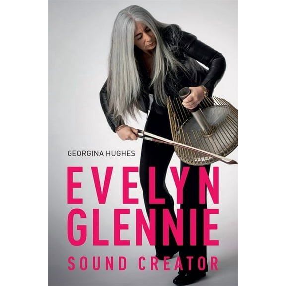 Evelyn Glennie: Sound Creator, (Hardcover)