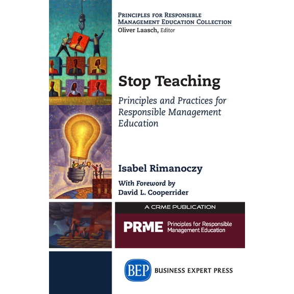 Stop Teaching: Principles and Practices For Responsible Management Education, (Paperback)