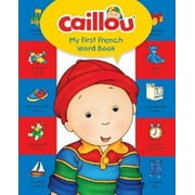Caillou, mon premier livre de mots français : apprenez une nouvelle langue avec Caillou ! (Mon premier dictionnaire)