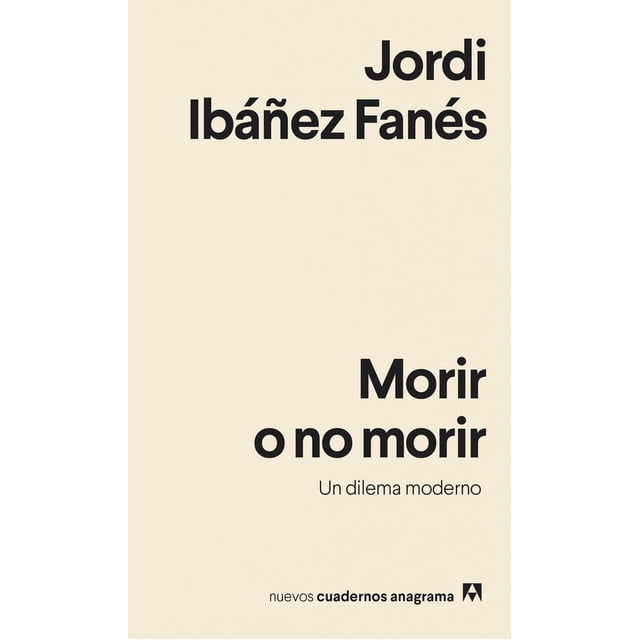 Morir o no Morir Anagrama Un dilema moderno 9788433916358