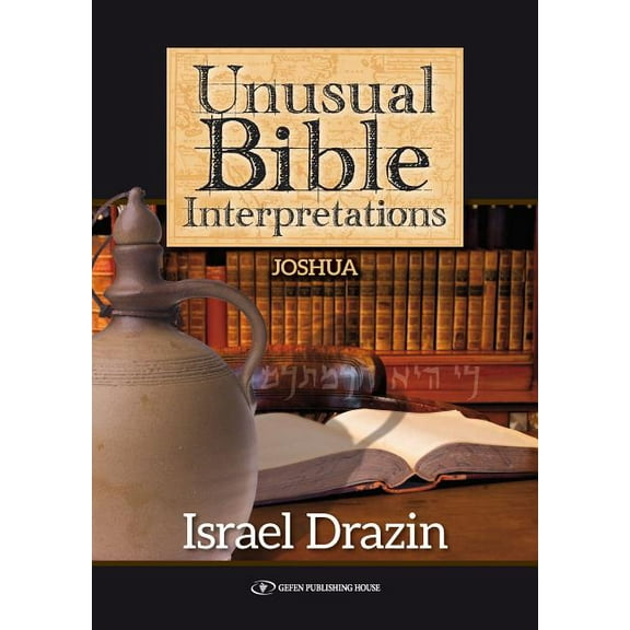 Unusual Bible Interpretations: Unusual Bible Interpretations: Joshua (Hardcover)