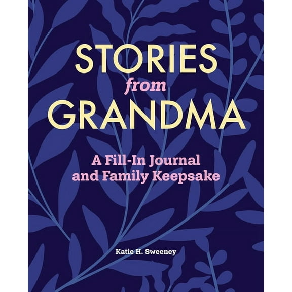 Stories from My Grandparents Stories from Grandma: A Fill-In Journal and Family Keepsake, (Paperback)