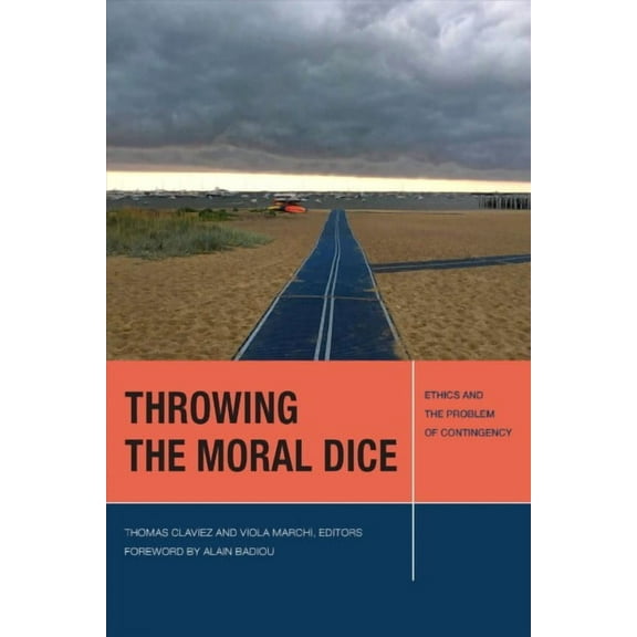 Throwing the Moral Dice : Ethics and the Problem of Contingency