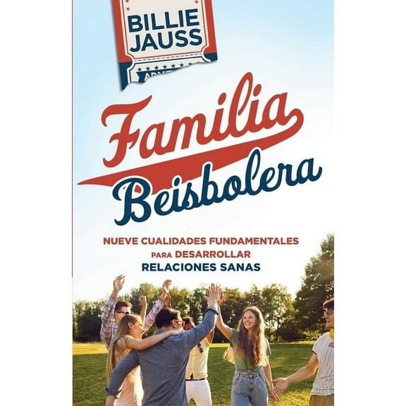 Familia Beisbolera: Nueve Cualidades Fundamentales para Desarrollar Relaciones, (Paperback)