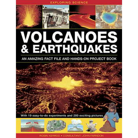 Exploring Science: Volcanoes & Earthquakes - An Amazing Fact File and Hands-On Project Book : With 19 Easy-To-Do Experiments and 280 Exciting