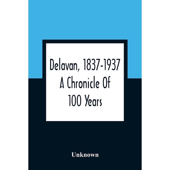 Delavan, 1837-1937: A Chronicle Of 100 Years, (Paperback)