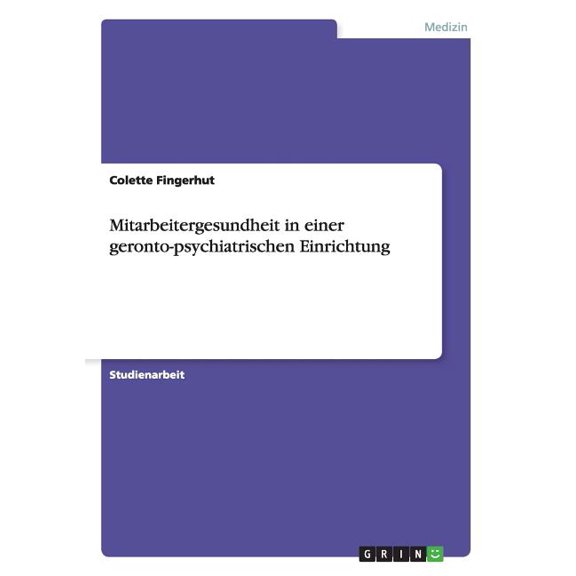 Mitarbeitergesundheit in einer geronto-psychiatrischen Einrichtung (Paperback)