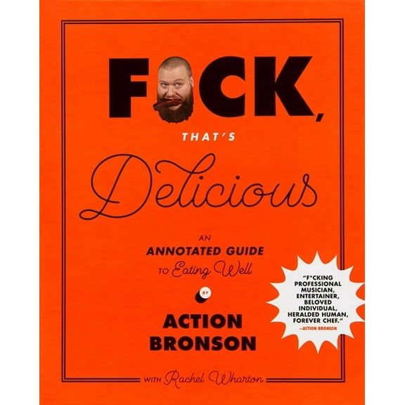 F*ck, That's Delicious: An Annotated Guide to Eating Well, (Hardcover)