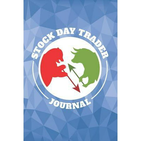 Stock Day Trader Journal: Blank Stock Trading Journal; Shares Day Trader Logbook; Online Traders Diary; Discover Your Own Trading Holy Grail Sys