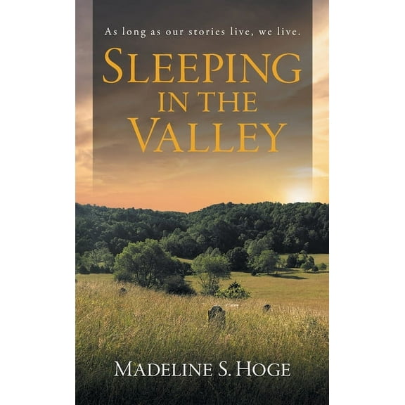 Tales of Belle-Hampton Sleeping In the Valley: As long as our story lives, we live., Book 1, (Hardcover)