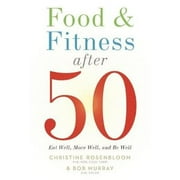 Pre-Owned Food & Fitness After 50: Eat Well, Move Well, Be Well (Paperback 9780880919562) by Chris Rosenbloom, Robert Murray