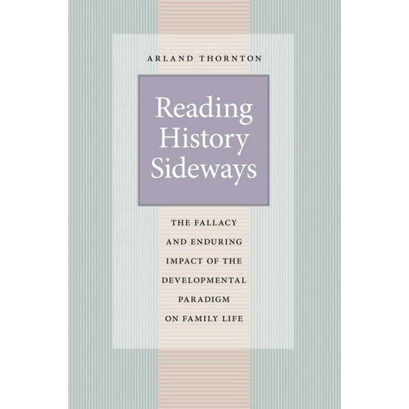Population and Development Reading History Sideways: The Fallacy and Enduring Impact of the Developmental Paradigm on Family Life, (Paperback)