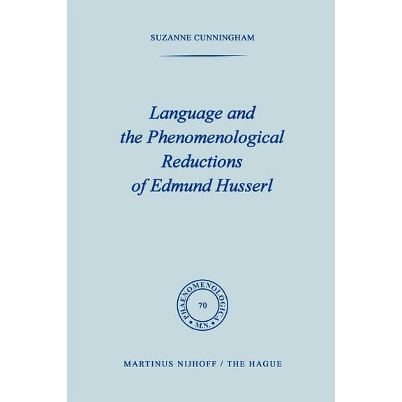 Phaenomenologica Language and the Phenomenological Reductions of Edmund Husserl, Book 70, (Paperback)