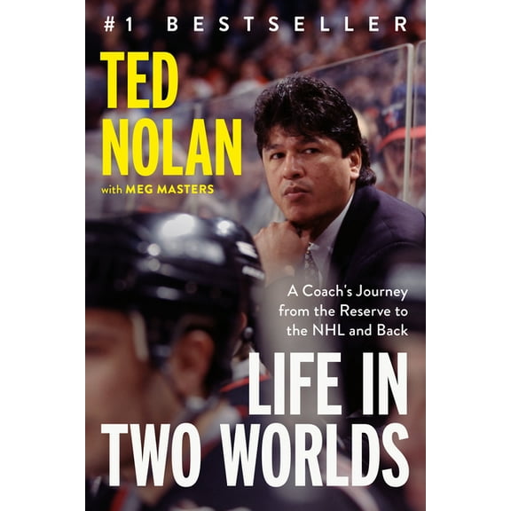Life in Two Worlds: A Coach's Journey from the Reserve to the NHL and Back, (Hardcover)