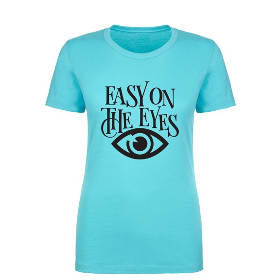Easy On The Eyes Womens crewneck tee