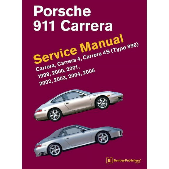 Porsche 911 (Type 996) Service Manual 1999, 2000, 2001, 2002, 2003, 2004, 2005: Carrera, Carrera 4, Carrera 4s (Hardcover)