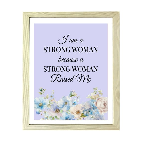 Designs ByLITA I Am A Strong Woman Because A Strong Woman Raised Me, 5 x 7 Wooden Wall Print (Framed) | Home Decor