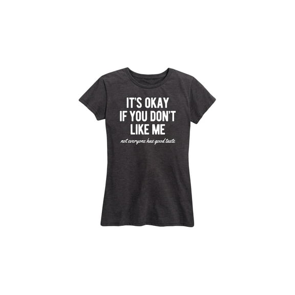 Instant Message - It's Okay If You Don't Like Me - Women's Short Sleeve Graphic T-Shirt