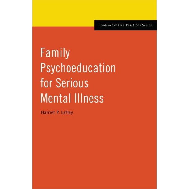 EvidenceBased Practices (Oxford) Family Psychoeducation for Serious