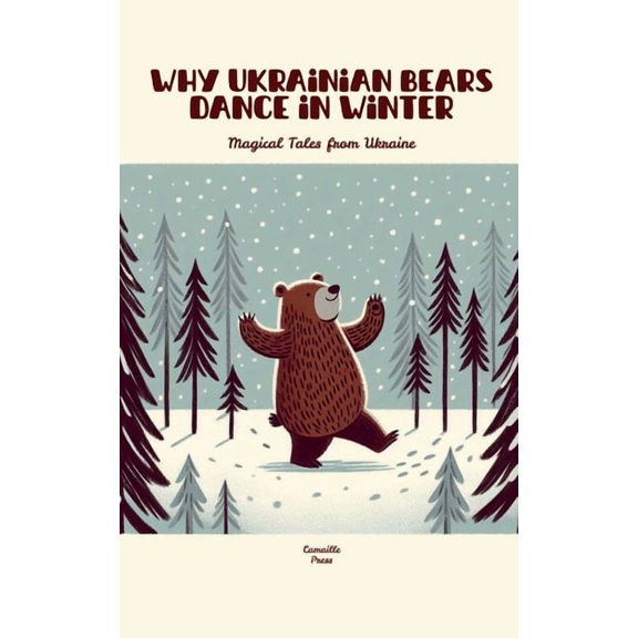 Why Ukrainian Bears Dance in Winter: Magical Tales from Ukraine, (Paperback)