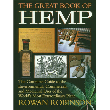 The Great Book of Hemp : The Complete Guide to the Environmental, Commercial, and Medicinal Uses of the World's Most Extraordinary (Best Environmental Schools In The World)