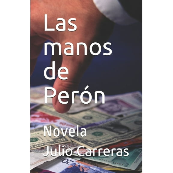 Las manos de Perón : Novela (Paperback)
