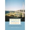 Rethinking America's Highways : A 21st-Century Vision for Better Infrastructure (Hardcover)